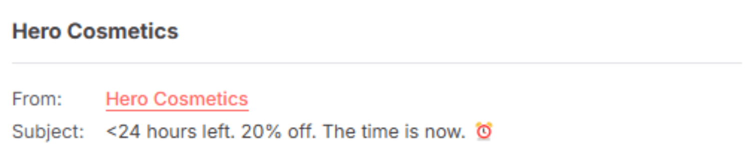 "Hero Cosmetics email with the subject line '⏰ <24 hours left. 20% off. The time is now.,' urging customers to take advantage of a limited-time discount with a clock emoji."