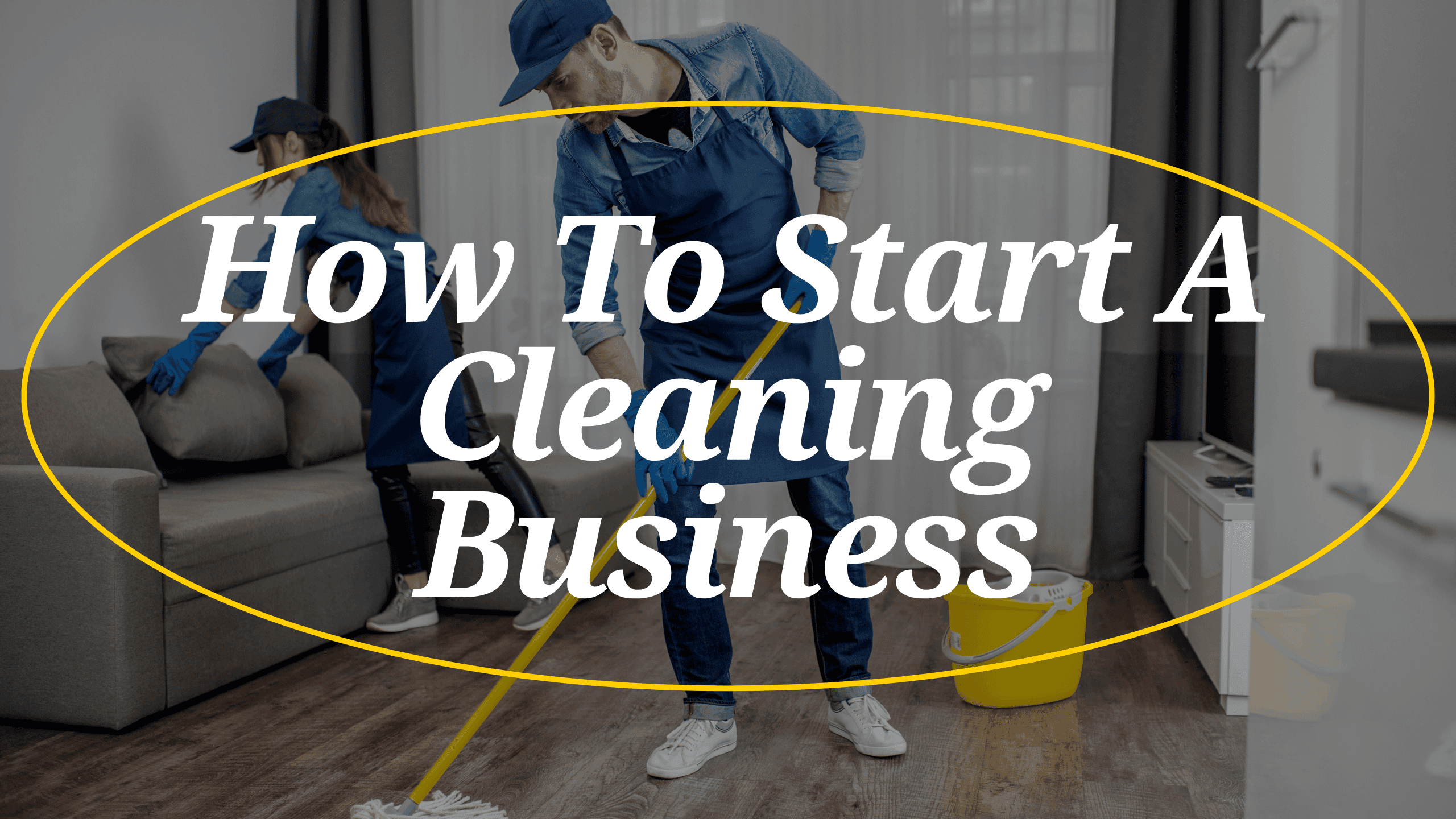 An image of people cleaning with a Text that says "How To Start A Cleaning Business"