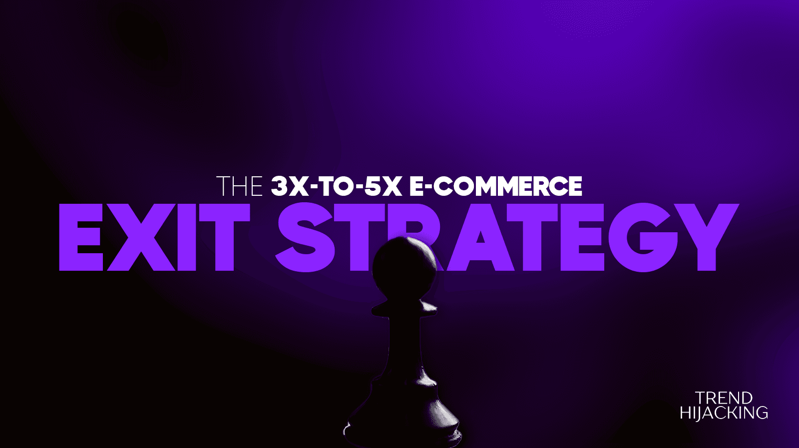 how to turn a 3x e-commerce store multiple into a 5x exit