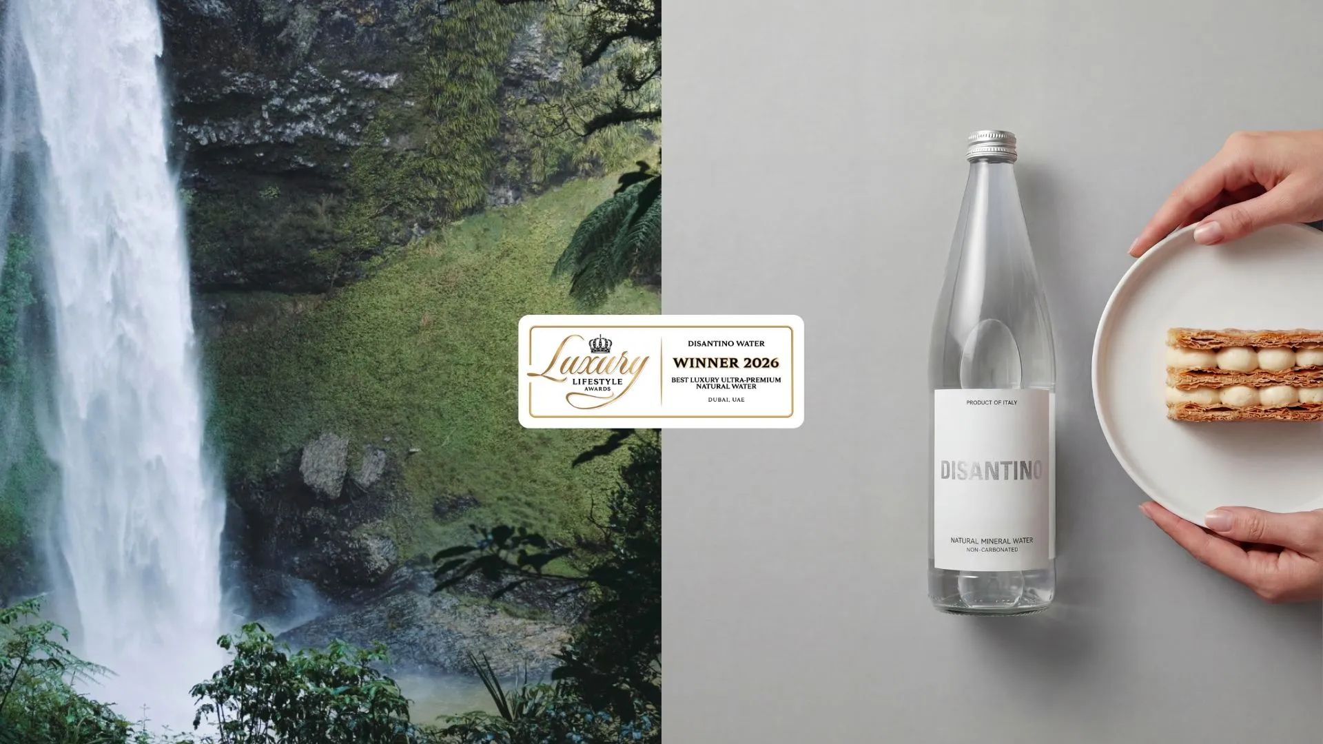 A split-screen marketing image. On the left, a majestic waterfall flows down a green cliff. On the right, an overhead view of a Disantino water bottle next to a hand holding a plate with a layered pastry. A central gold badge reads "Luxury Lifestyle Awards Winner 2026: Best Luxury Ultra-Premium Natural Water, Dubai, UAE."