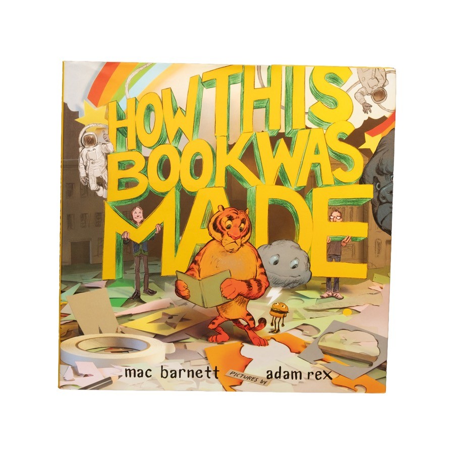Cover of How This Book Was Made, a children's book by Mac Barnett.