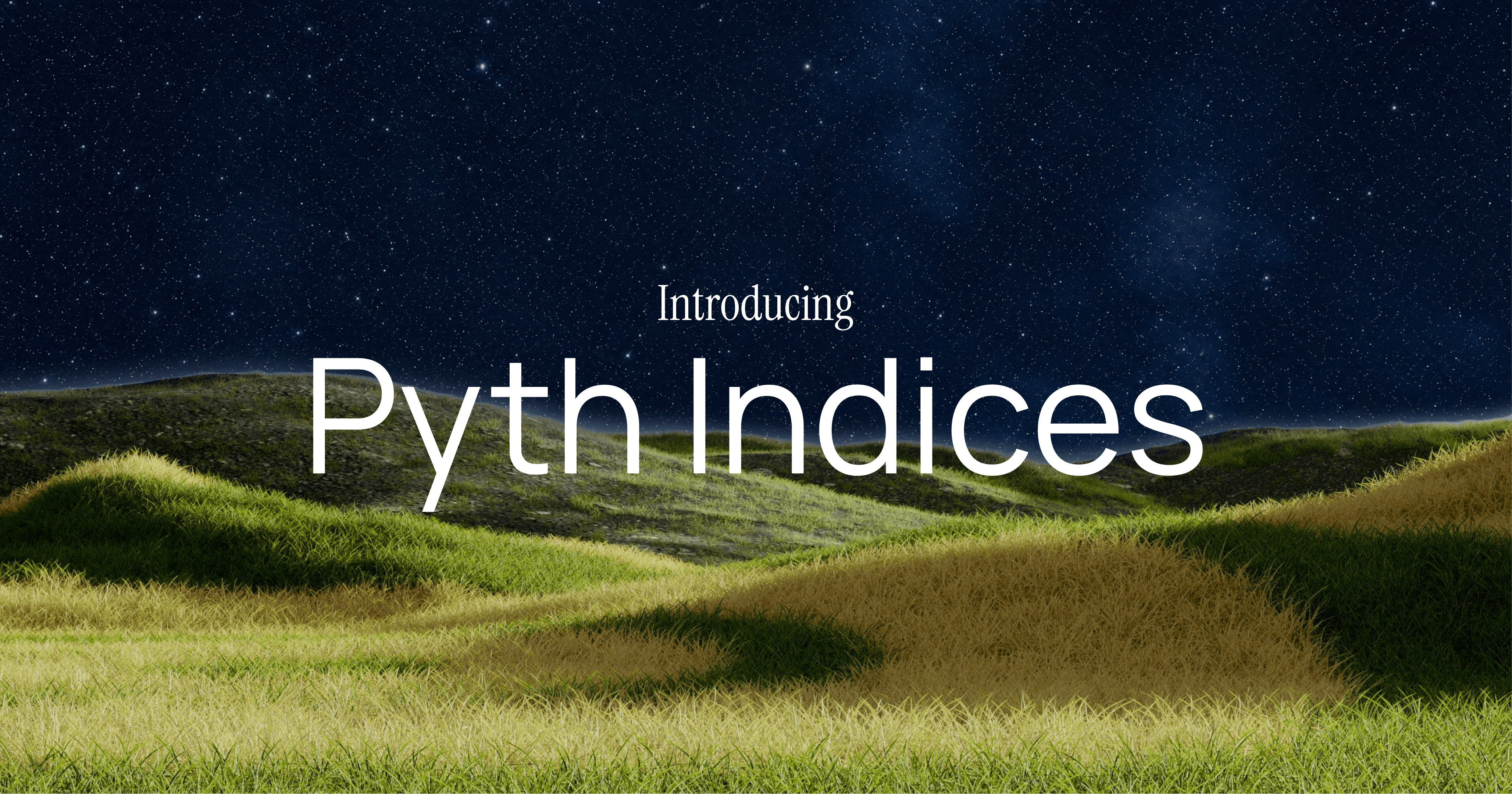 24/7 Finance Needs 24/7 Price Infrastructure. Introducing Pyth Indices.