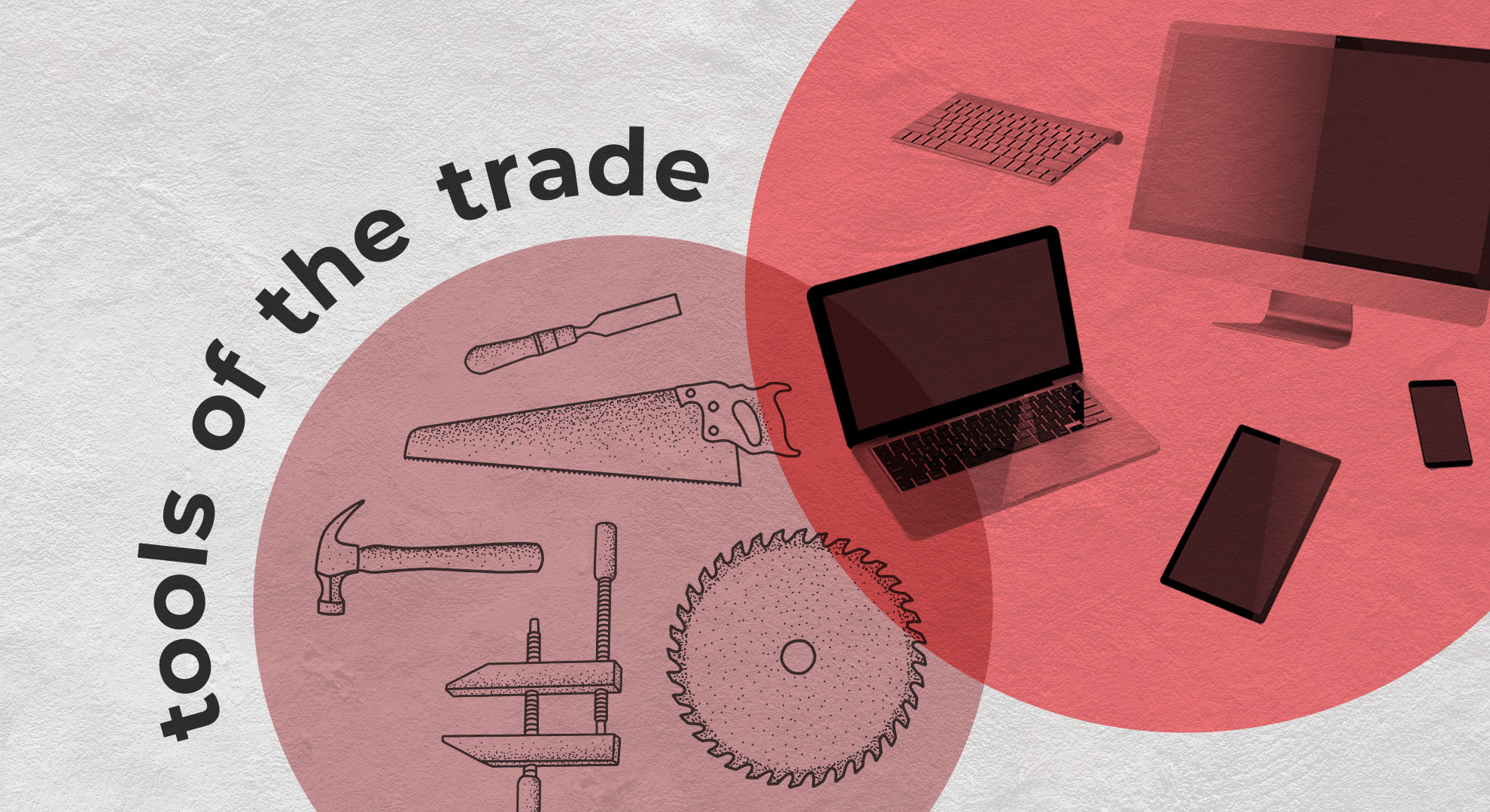 Illustration featuring traditional hand tools like a hammer, saw, and chisel on the left, and modern digital tools such as a laptop, tablet, and smartphone on the right, with the text "tools of the trade" arching over the image, representing the contrast and integration of traditional and digital marketing tools.