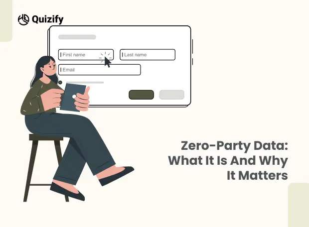 Understanding Zero-Party Data: What It Is and Why It Matters | Quizify 