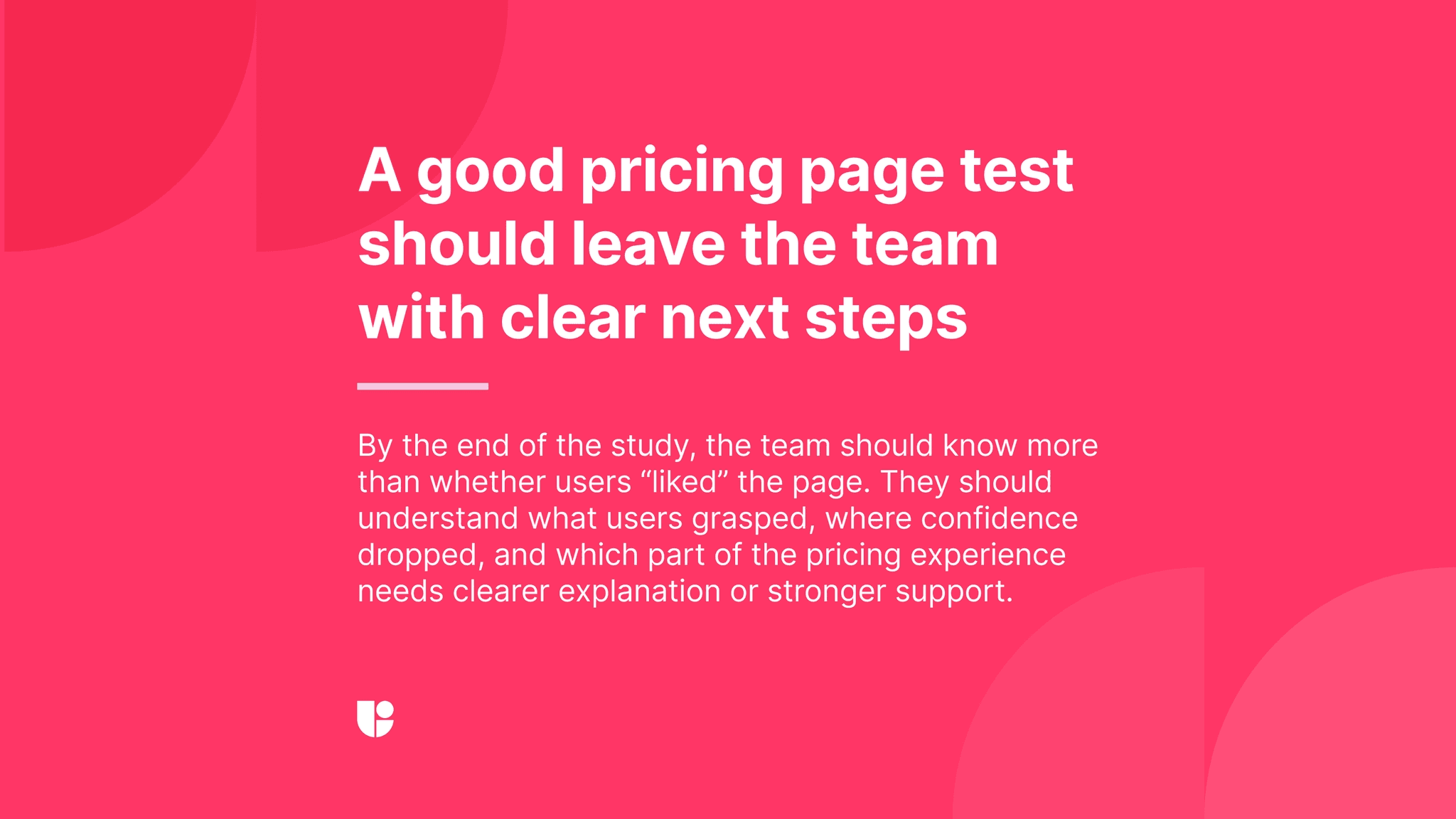If the users still have any doubt about what is going to happen if they press your CTA button or questions about the differences among the plans, your pricing page has failed.