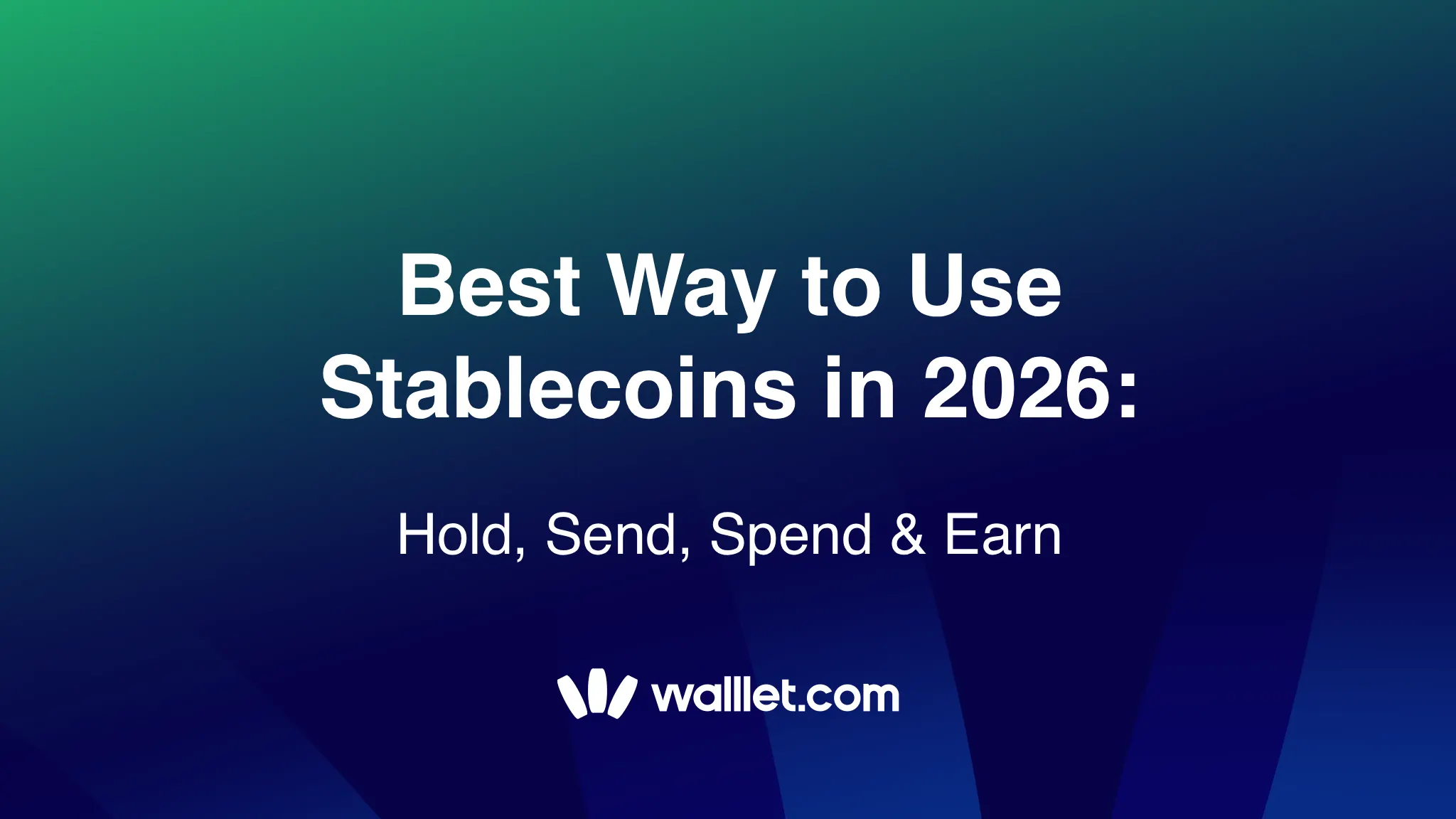 Best Way to Use Stablecoins in 2026: Hold, Send, Spend & Earn