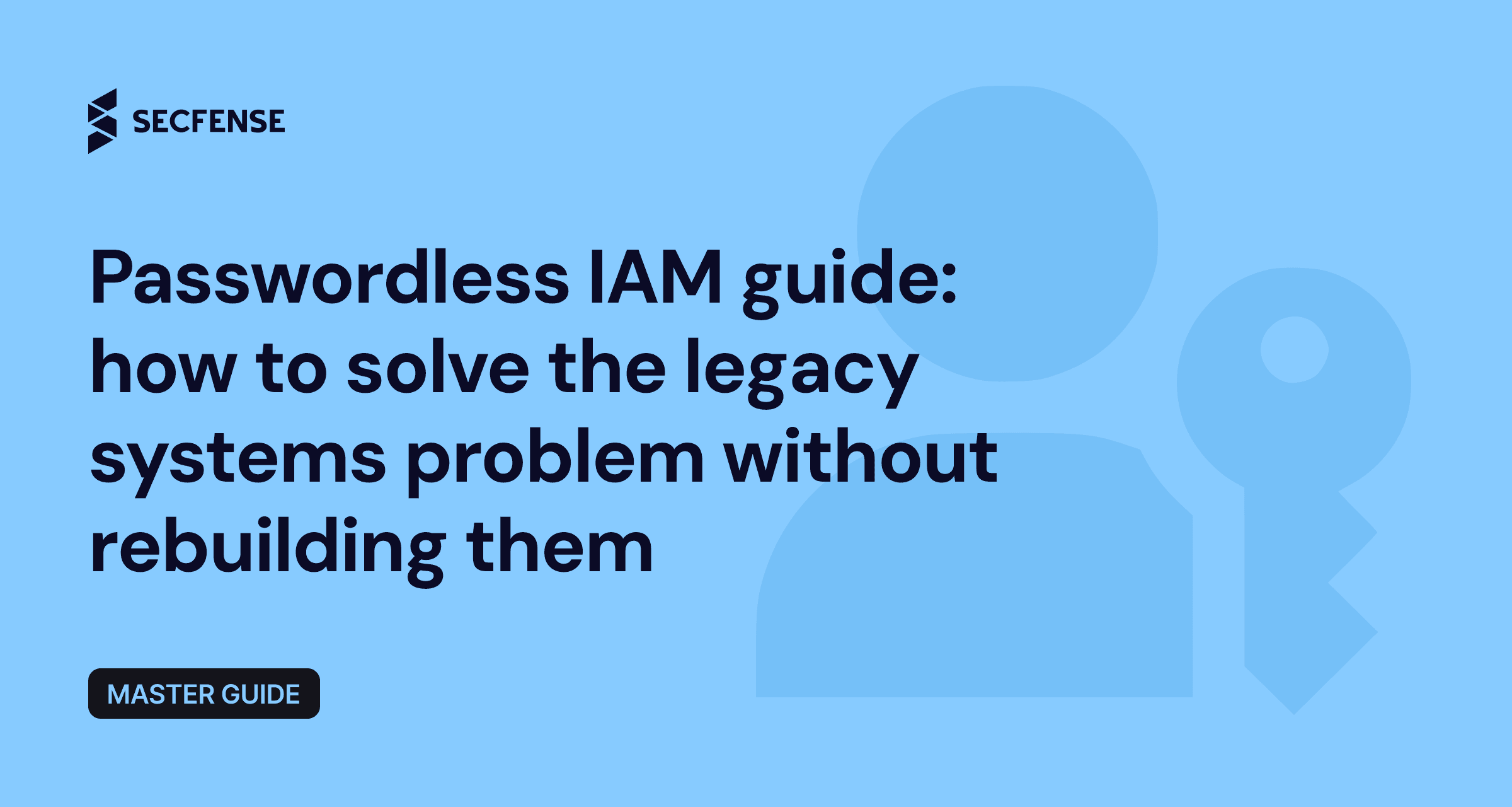 Passwordless IAM guide explaining how enterprises can deploy passkeys and passwordless authentication across legacy systems without rebuilding applications.
