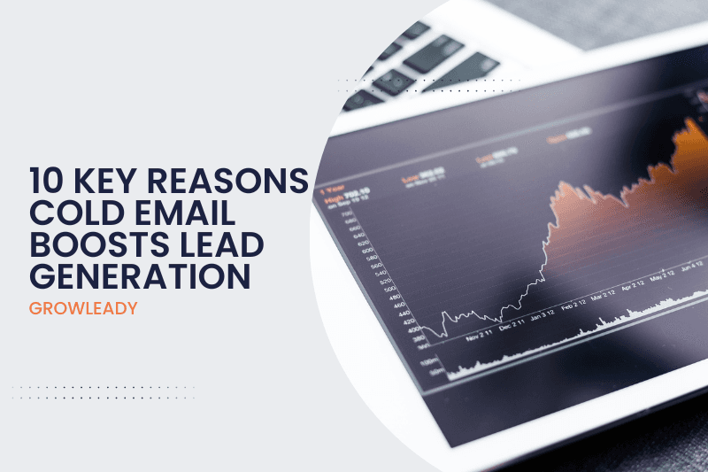 10 Key Reasons Cold Email Boosts Lead Generation