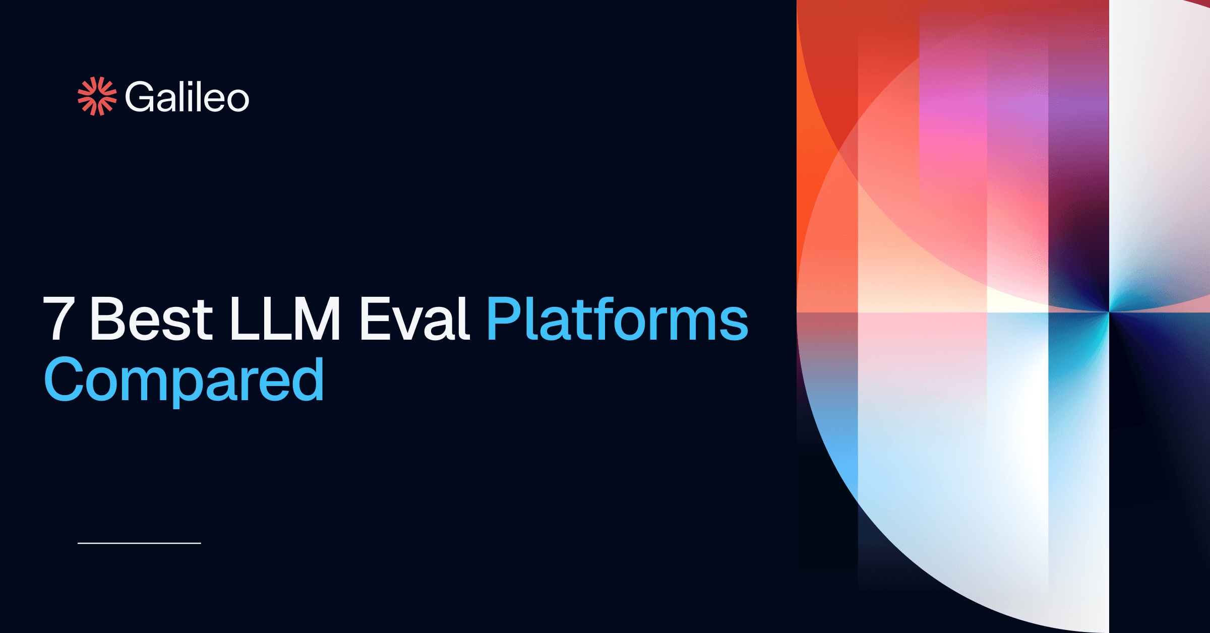 7 Best LLM Eval Platforms Compared | Galileo