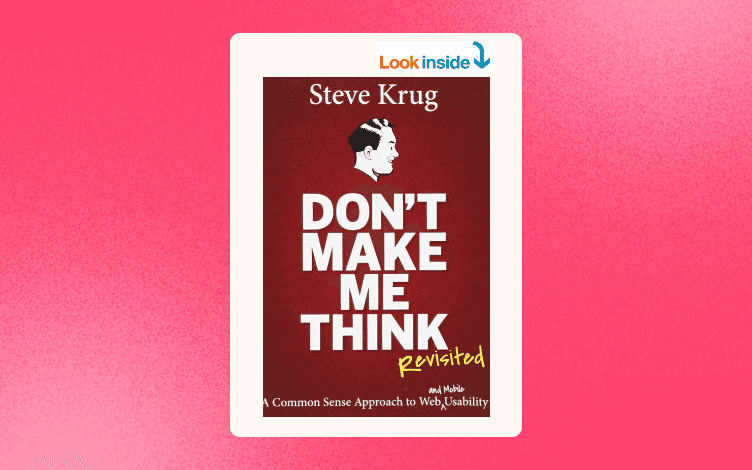 Don't Make Me Think, Revisited: A Common Sense Approach to Web Usability (3rd Edition) (Voices That Matter)