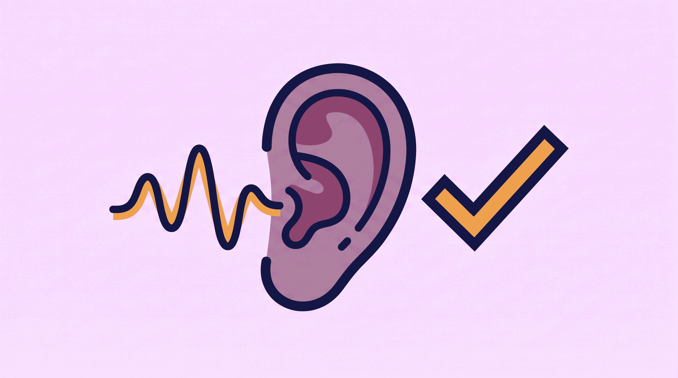 Flat illustration: a large ear with a smooth soundwave entering and a bold check mark beside it