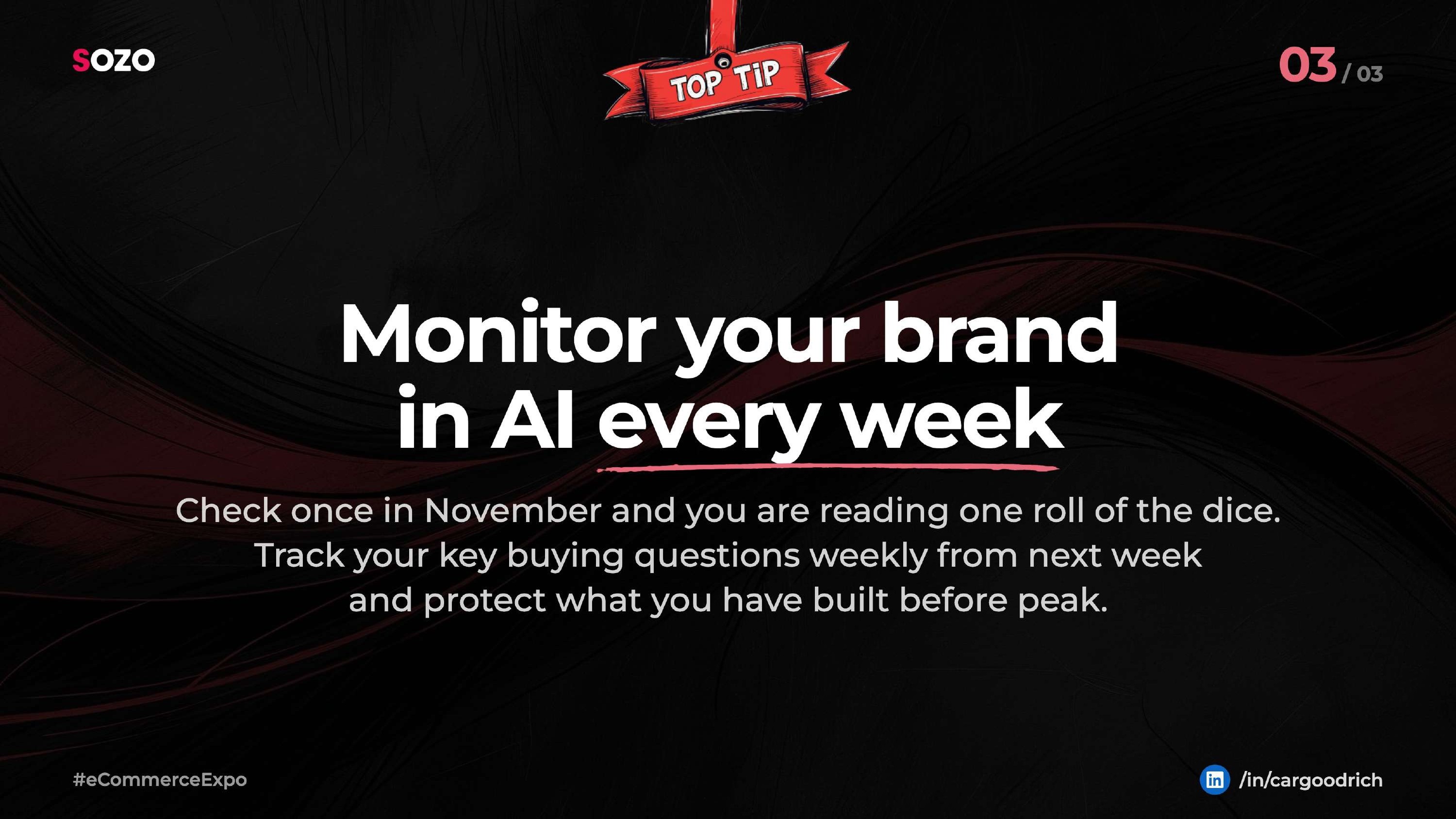 Top tip slide: monitor your brand in AI every week, because checking once in November is reading one roll of the dice.