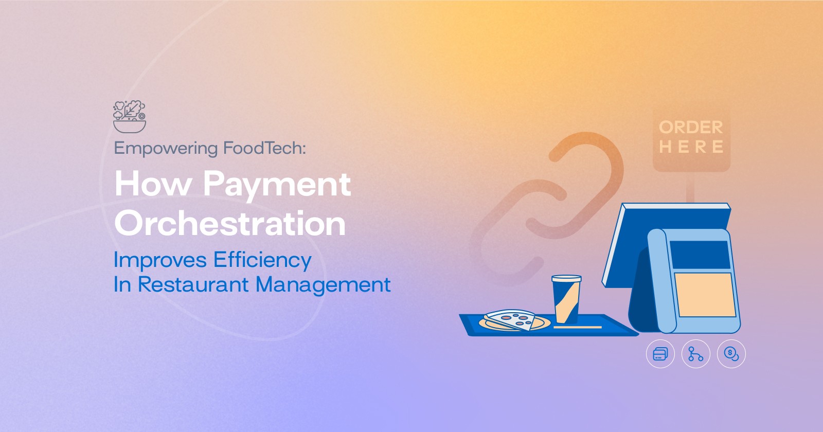  Payment Orchestration and FoodTech