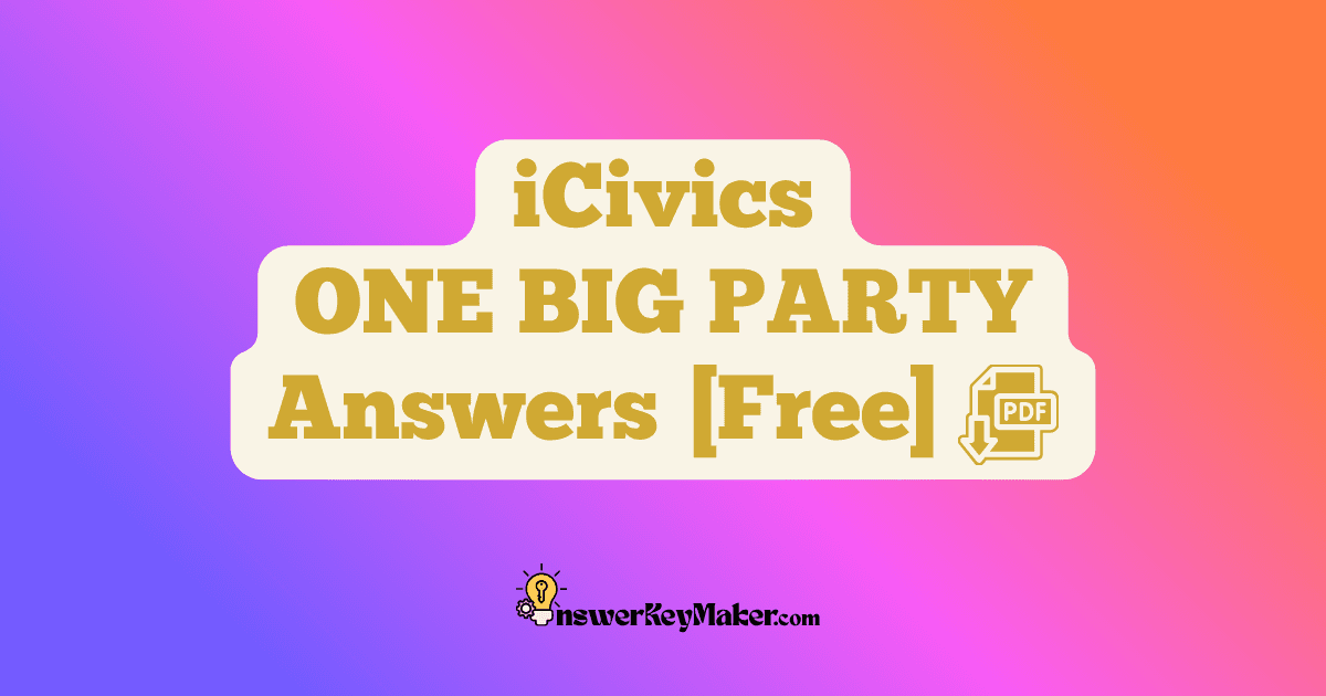 Download iCivics ONE BIG PARTY Answer Key PDF for Free.