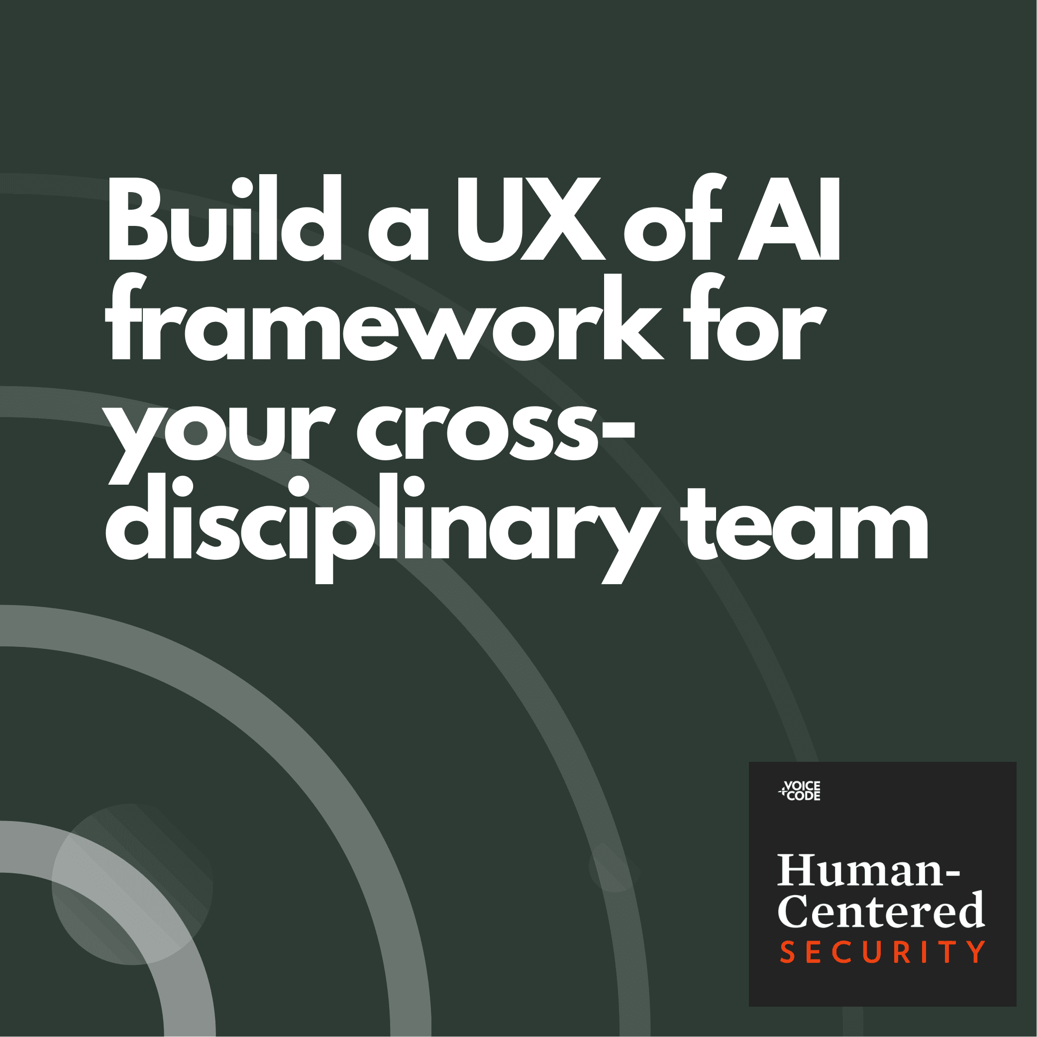 Build a UX of AI framework for your cross-disciplinary team
