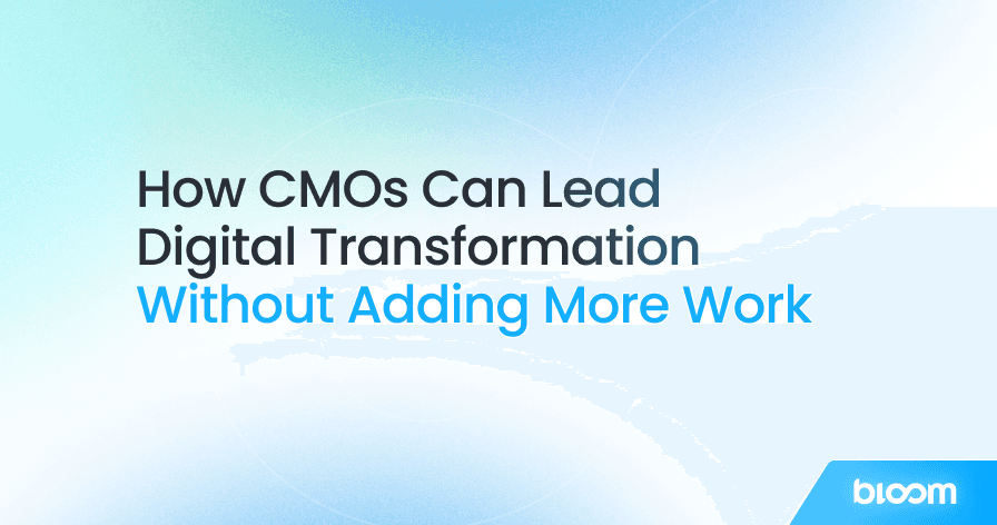 How CMOs Can Lead Digital Transformation Without Adding More Work