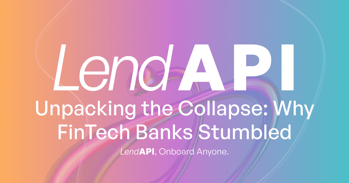 LendAPI - LendAPI - Unpacking the Collapse- Why FinTech Banks Stumbled