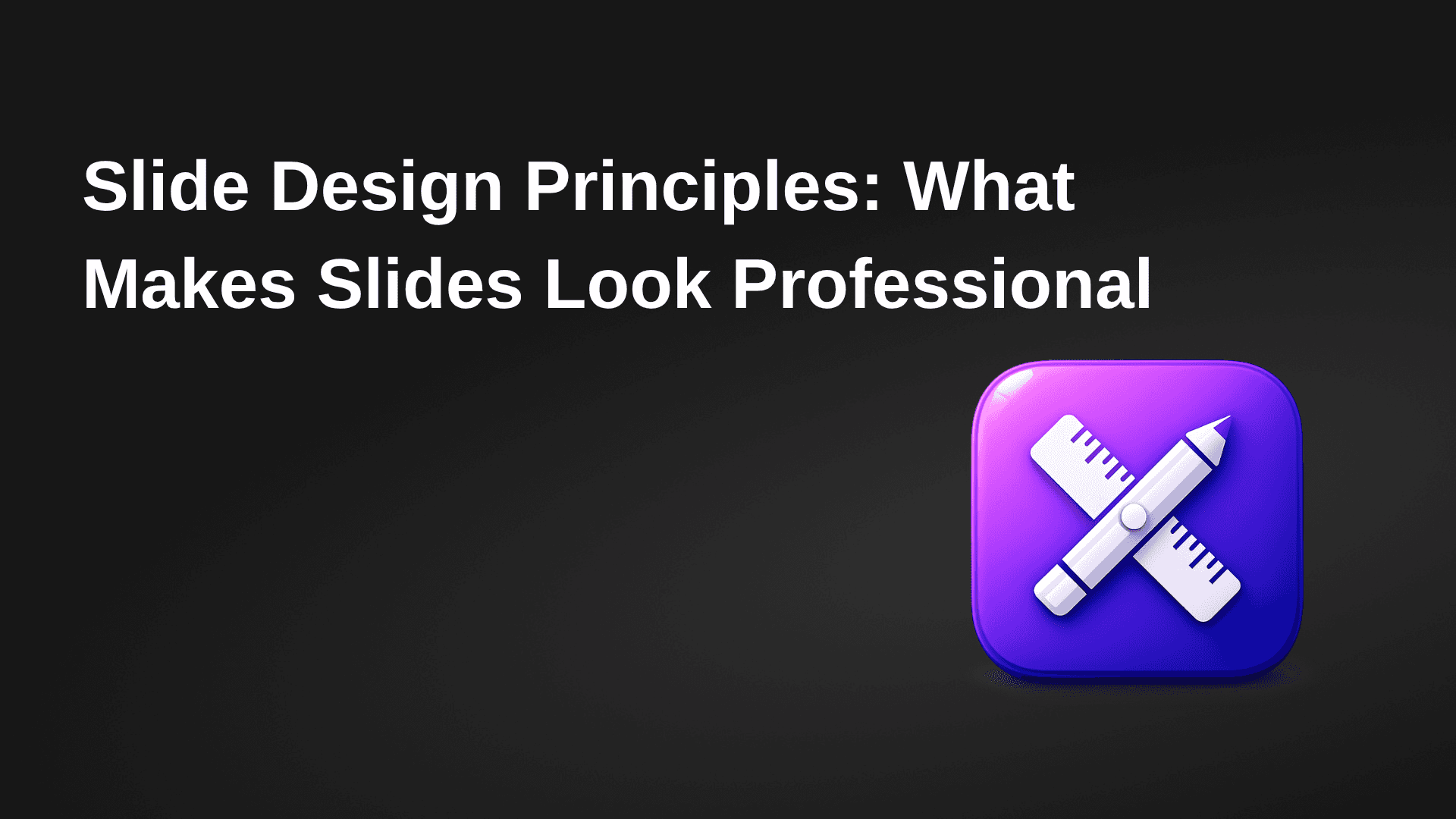 What Makes Slides Look Professional