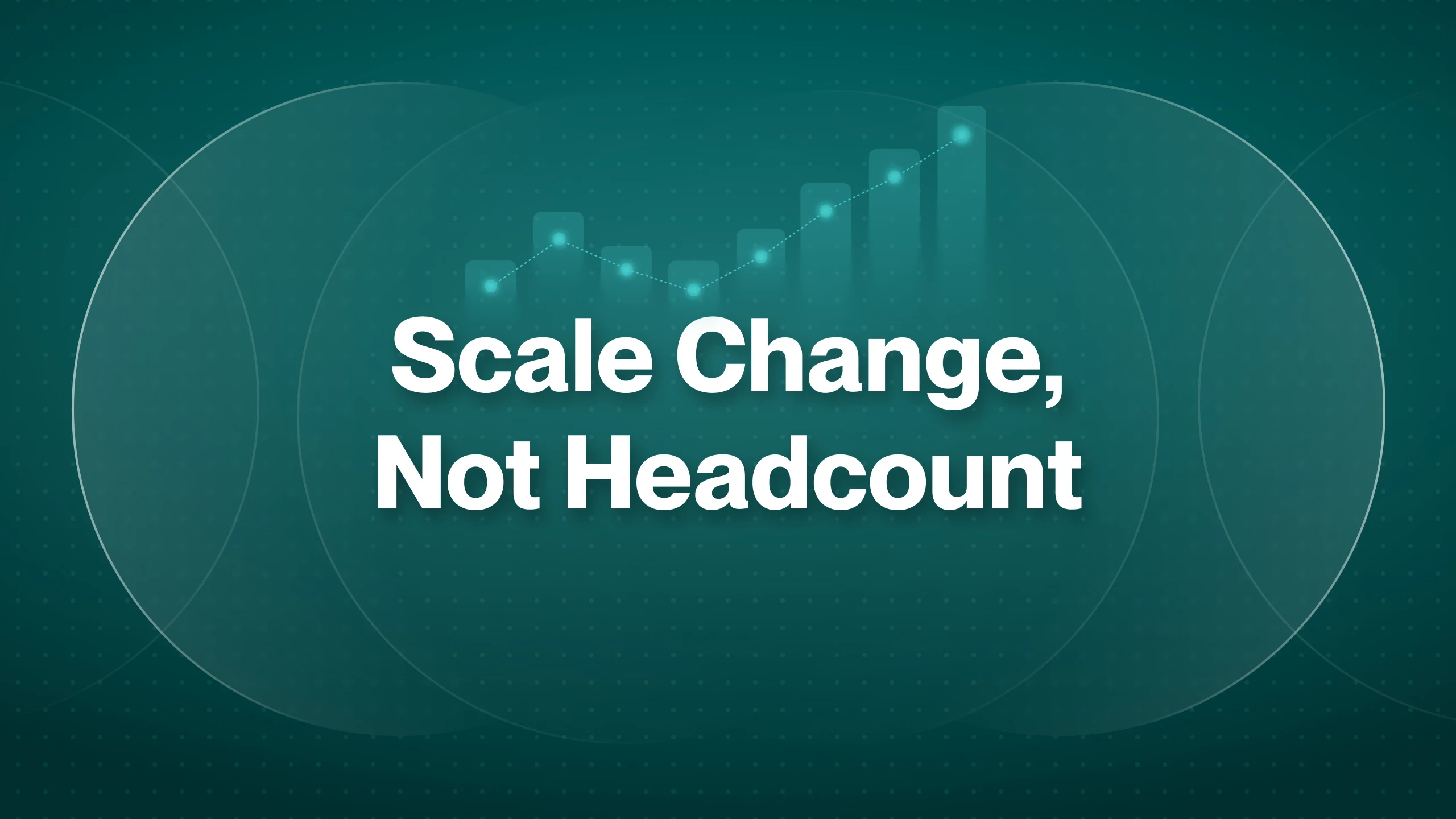Scale Change on Tigerhall Without Scaling Your Team