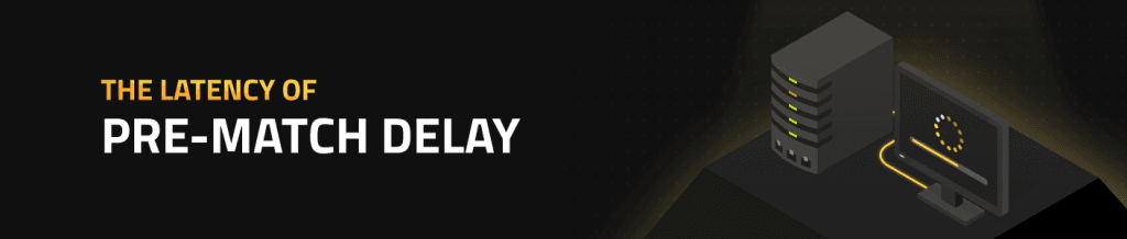 The Latency of Pre-Match Delay