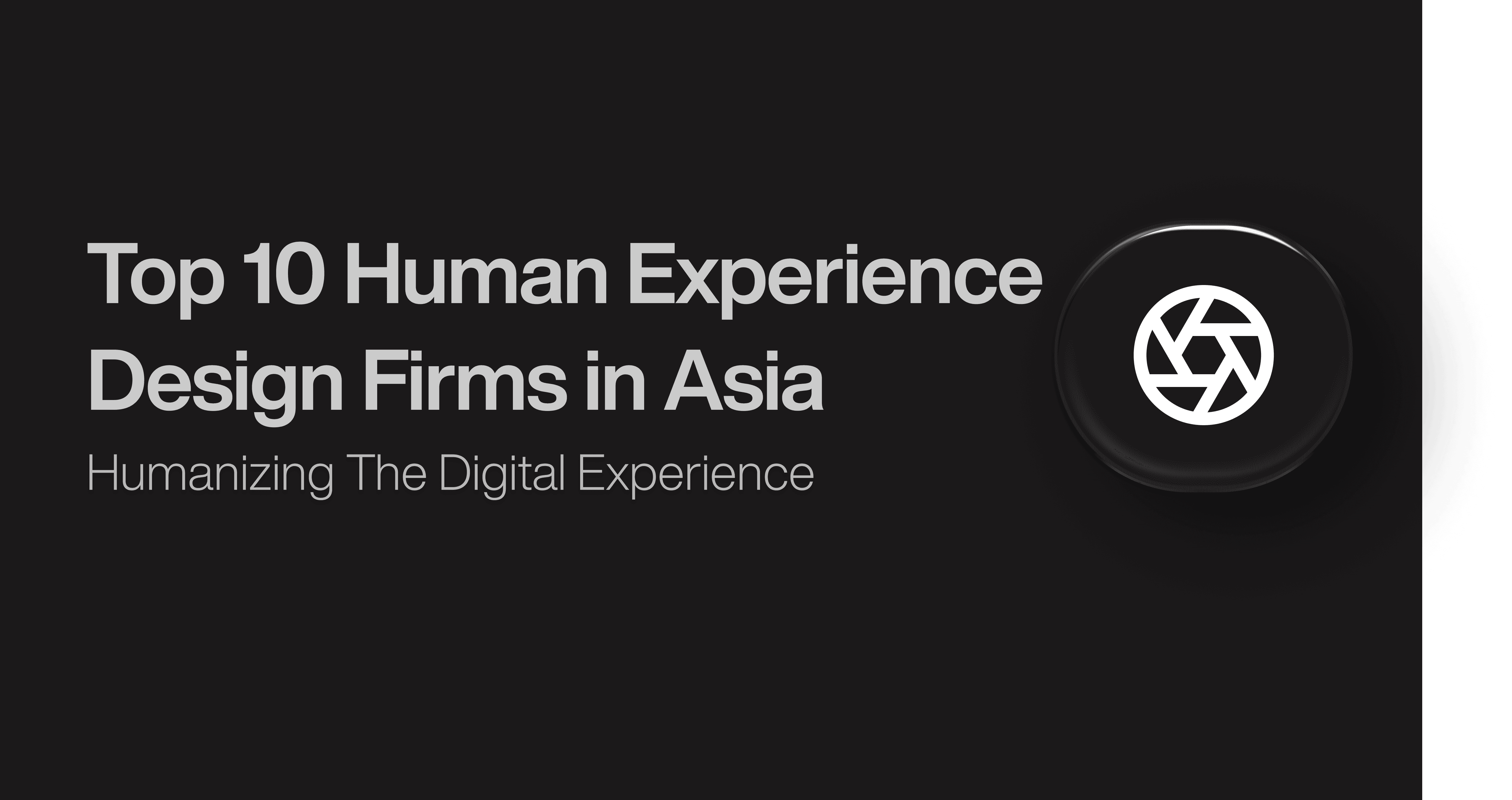 Top 10 Human Experience Design Firms in Asia