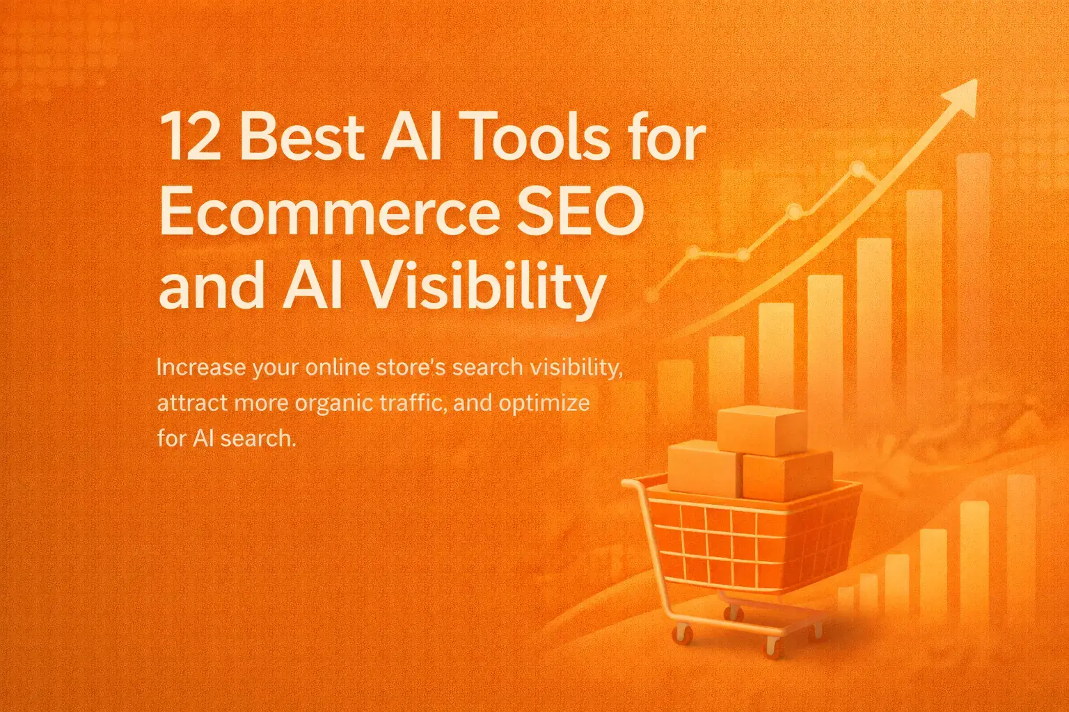 Best AI Tools for Ecommerce SEO and AI Visibility