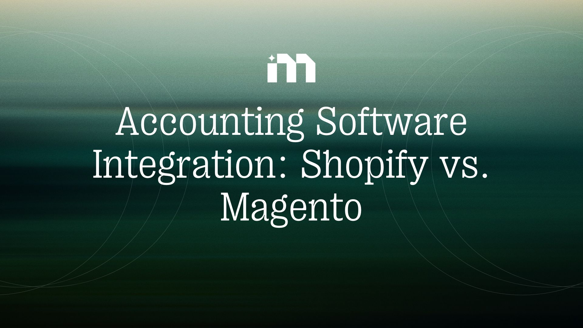 Accounting Software Integration: Shopify vs. Magento