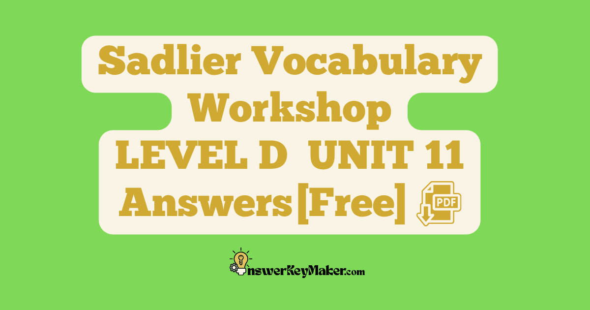 Download free Sadlier Vocabulary Workshop LEVEL D UNIT 11 PDF with answer key