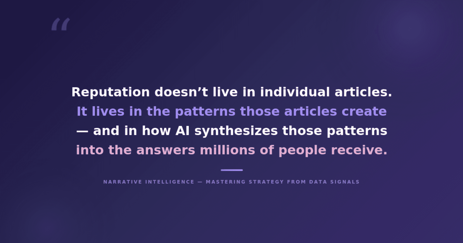 Pull quote: Reputation doesn't live in individual articles — it lives in the patterns those articles create and how AI synthesizes those patterns