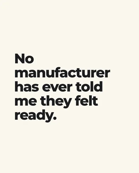 The words “No manufacturer has ever told me they felt ready.”