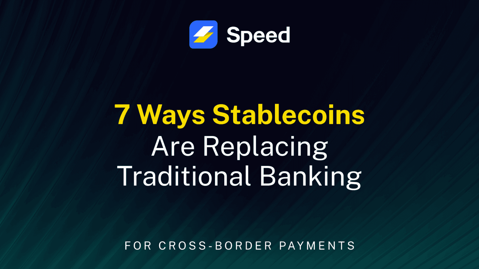 7 Ways Stablecoins Are Replacing Traditional Banking for Cross-Border Payments