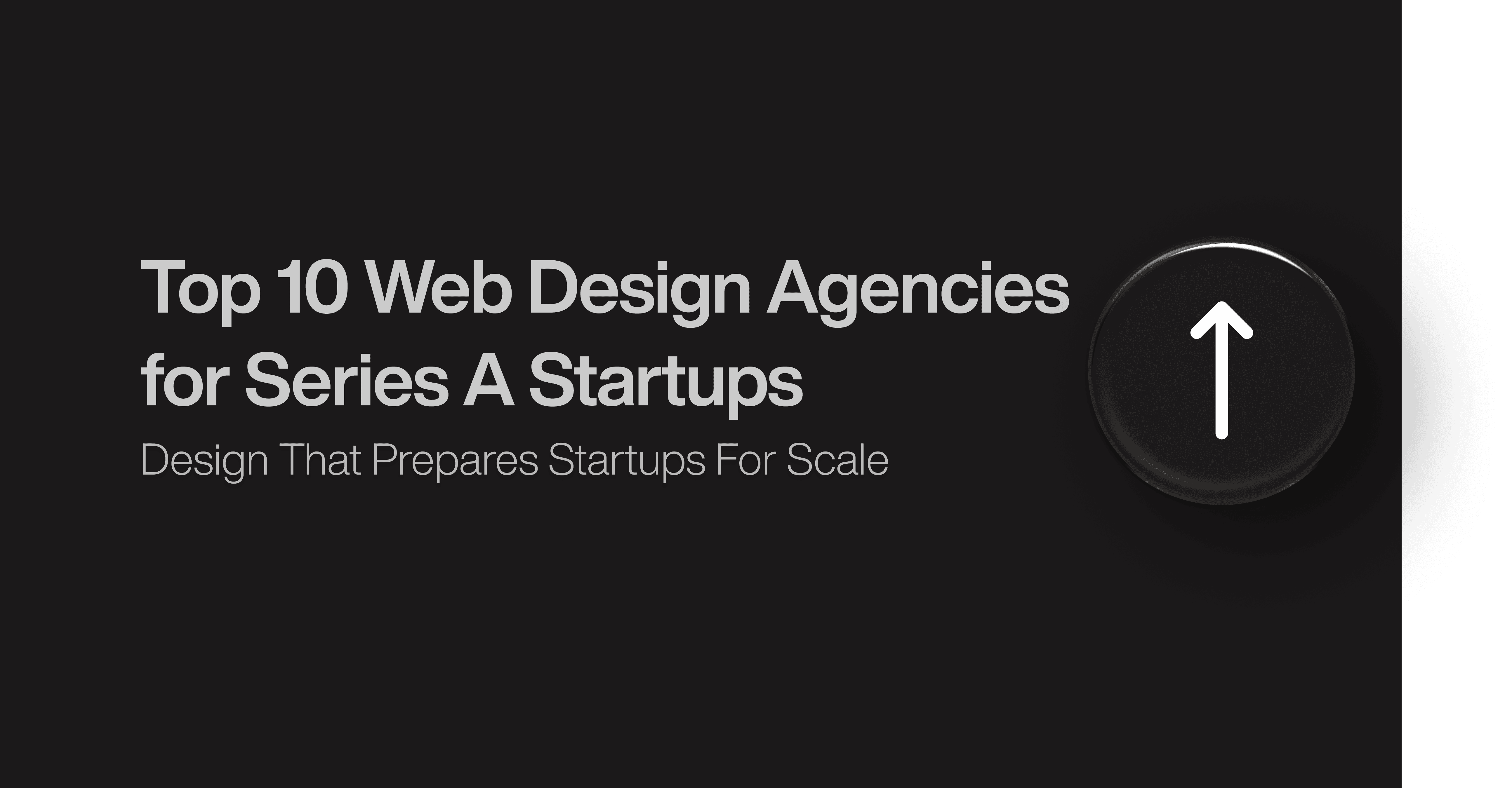 Top 10 Web Design Agencies for Series A Startups