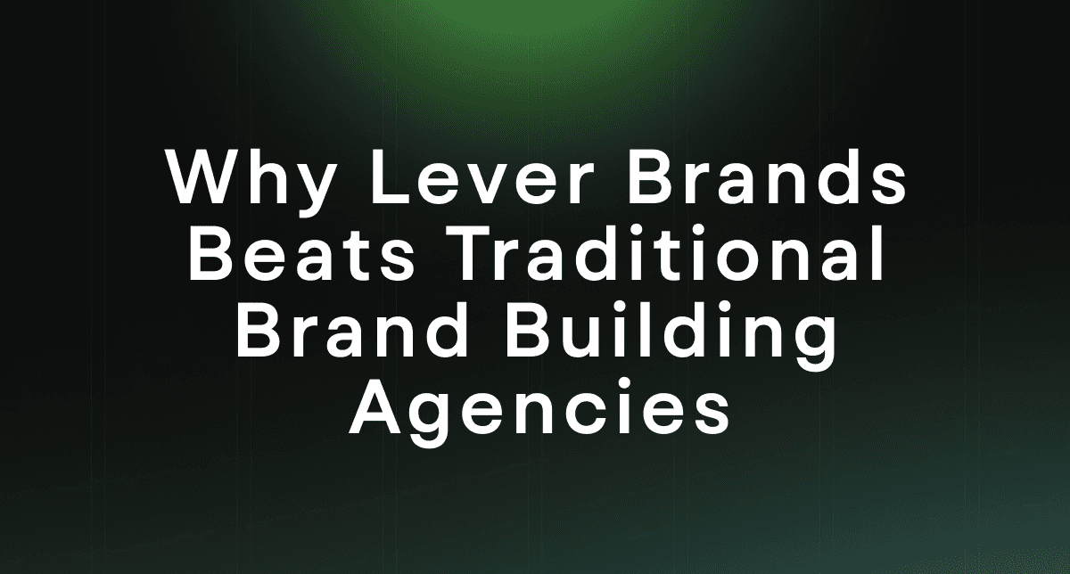 Why Lever Brands Beats Traditional Brand Building Agencies