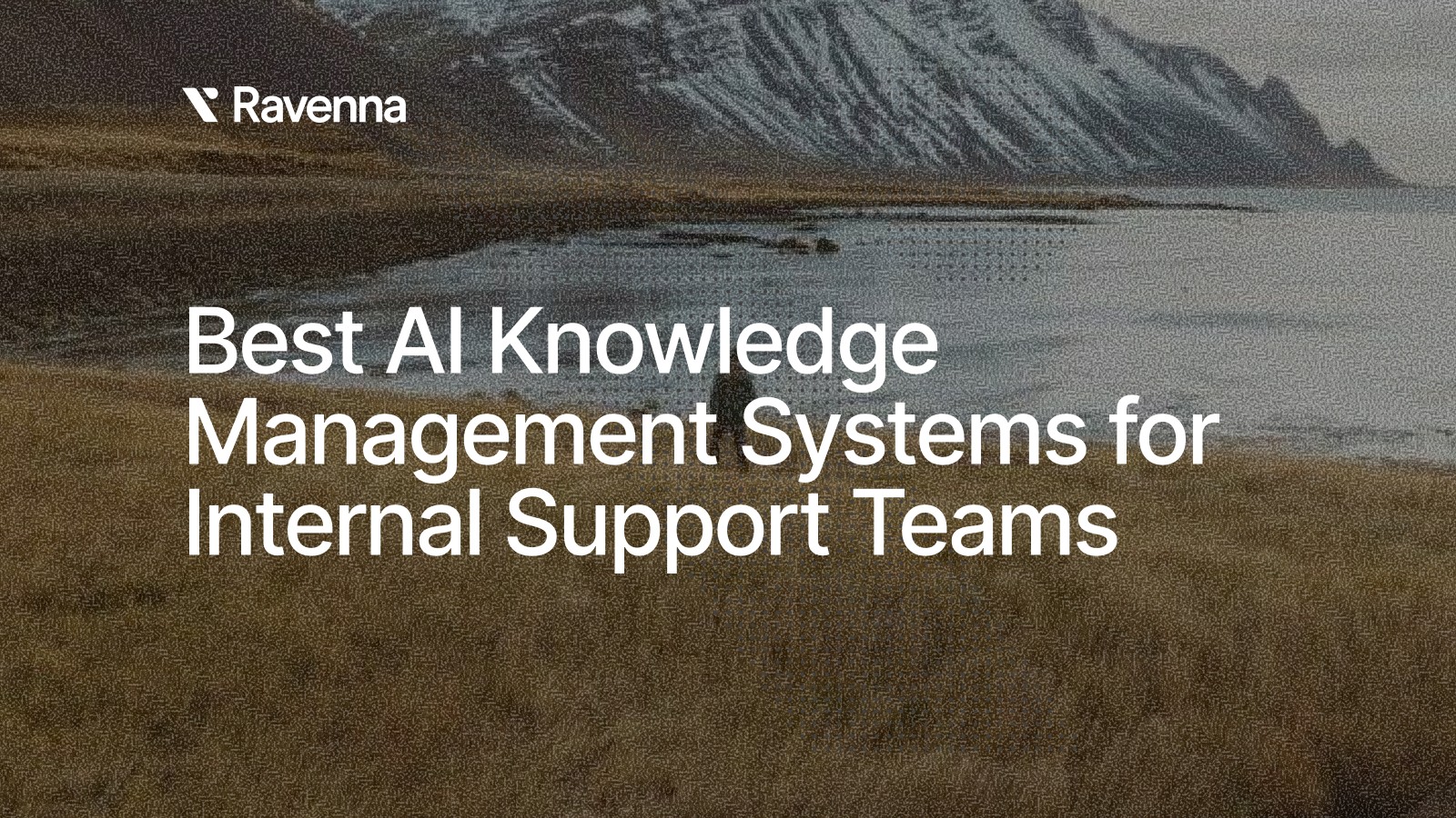 Best AI Knowledge Management Systems for Internal Support Teams - Blog