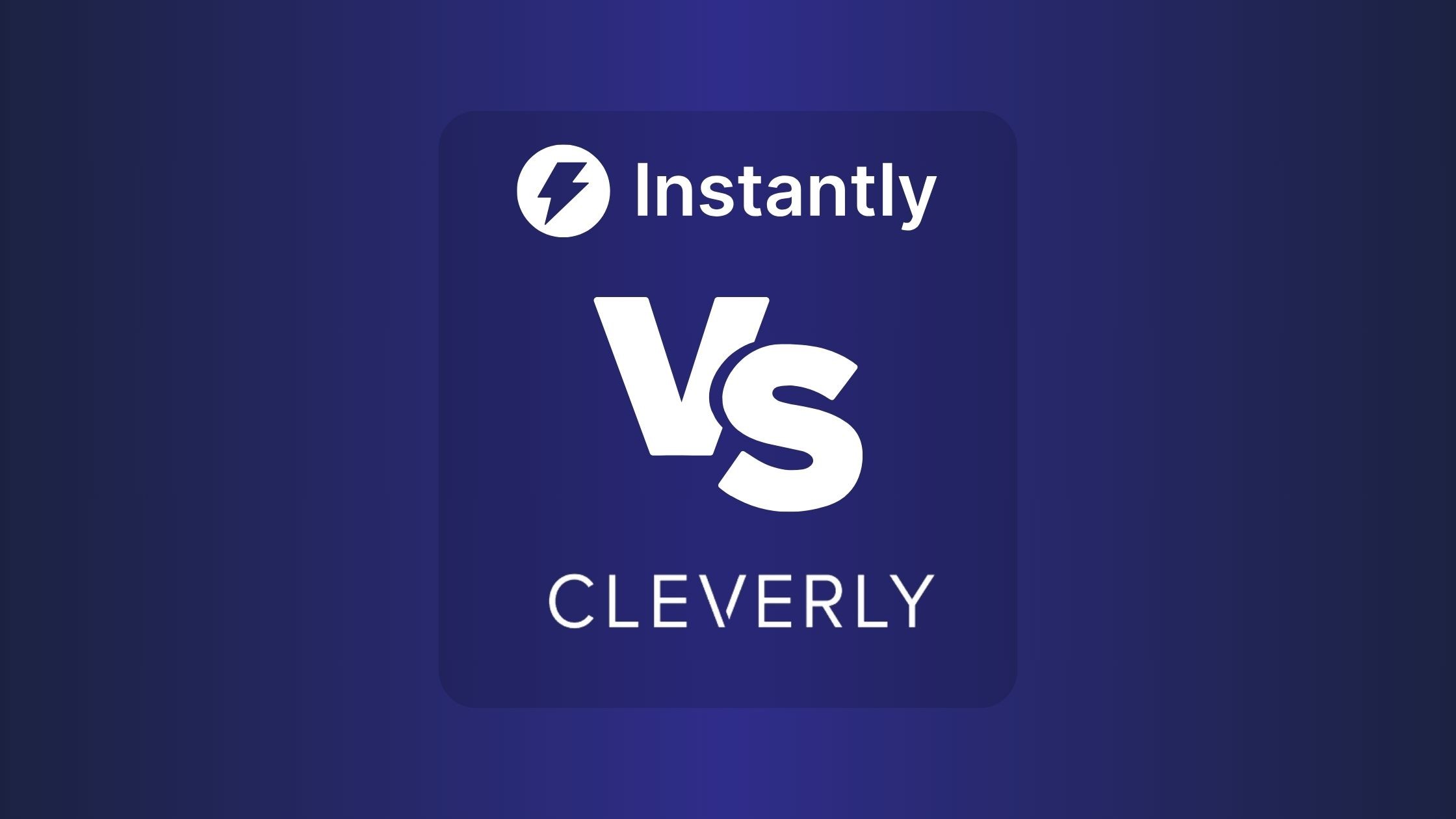 Instantly Vs Cleverly: Choosing the Best Lead Generation Strategy for Your Business