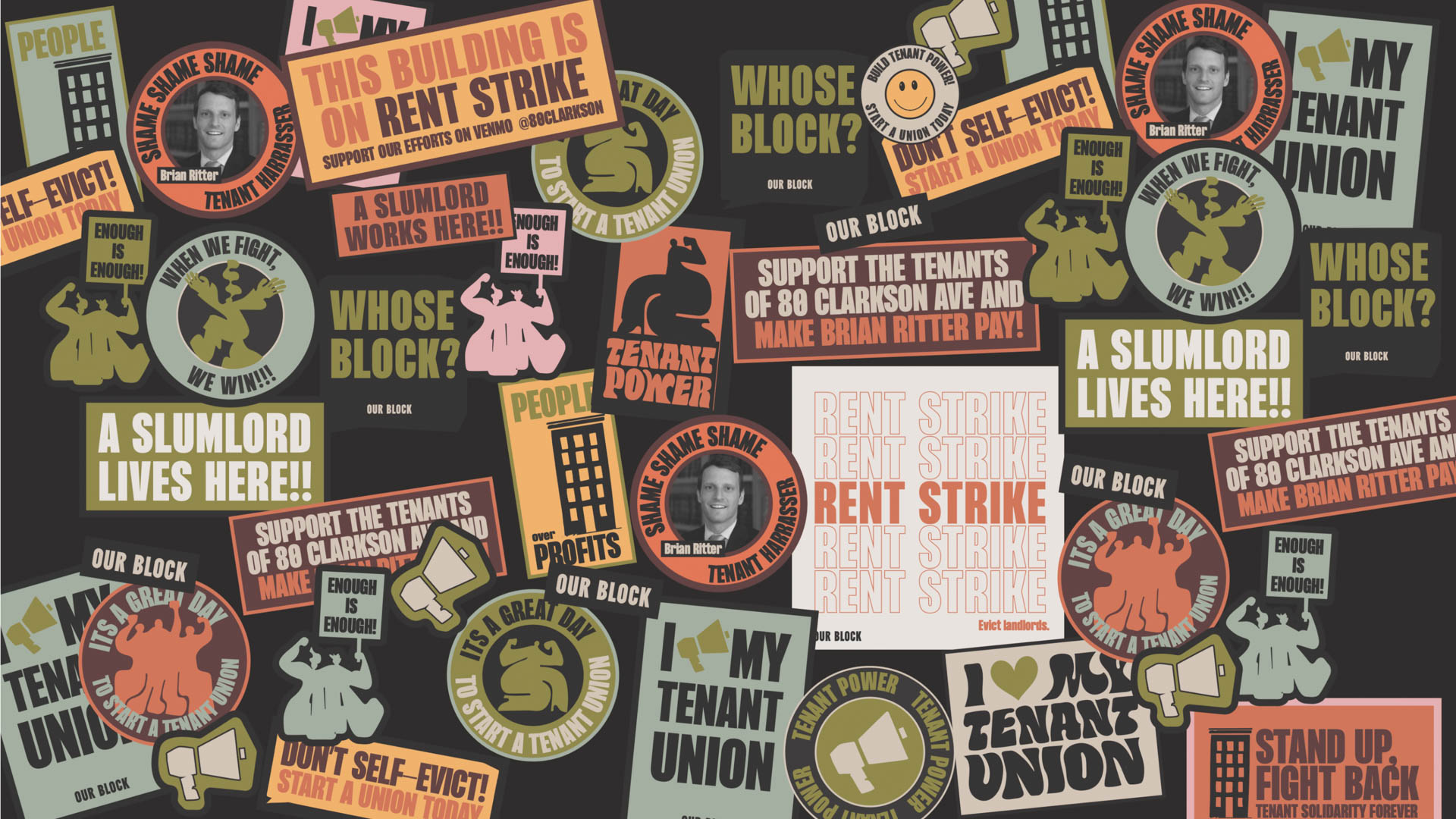 A collage of stickers and posters on a black background features various slogans and messages related to tenant rights, rent strikes, and solidarity. Some messages include “This building is rent strike,” “Support the tenants of 80 Clarkson Ave and Make Brian Ritter pay!”, “A slumlord lives here!”, “Support the tenants of 86 Clarkson Ave and Make Brian Ritter pay!”, and “Stand up. Stand together. Fight back. Tenant solidarity forever.”