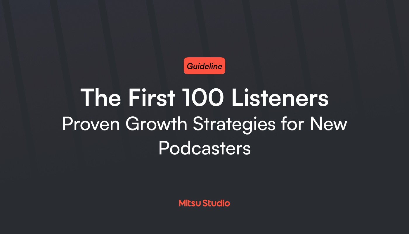The First 100 Listeners: Proven Growth Strategies for New Podcasters