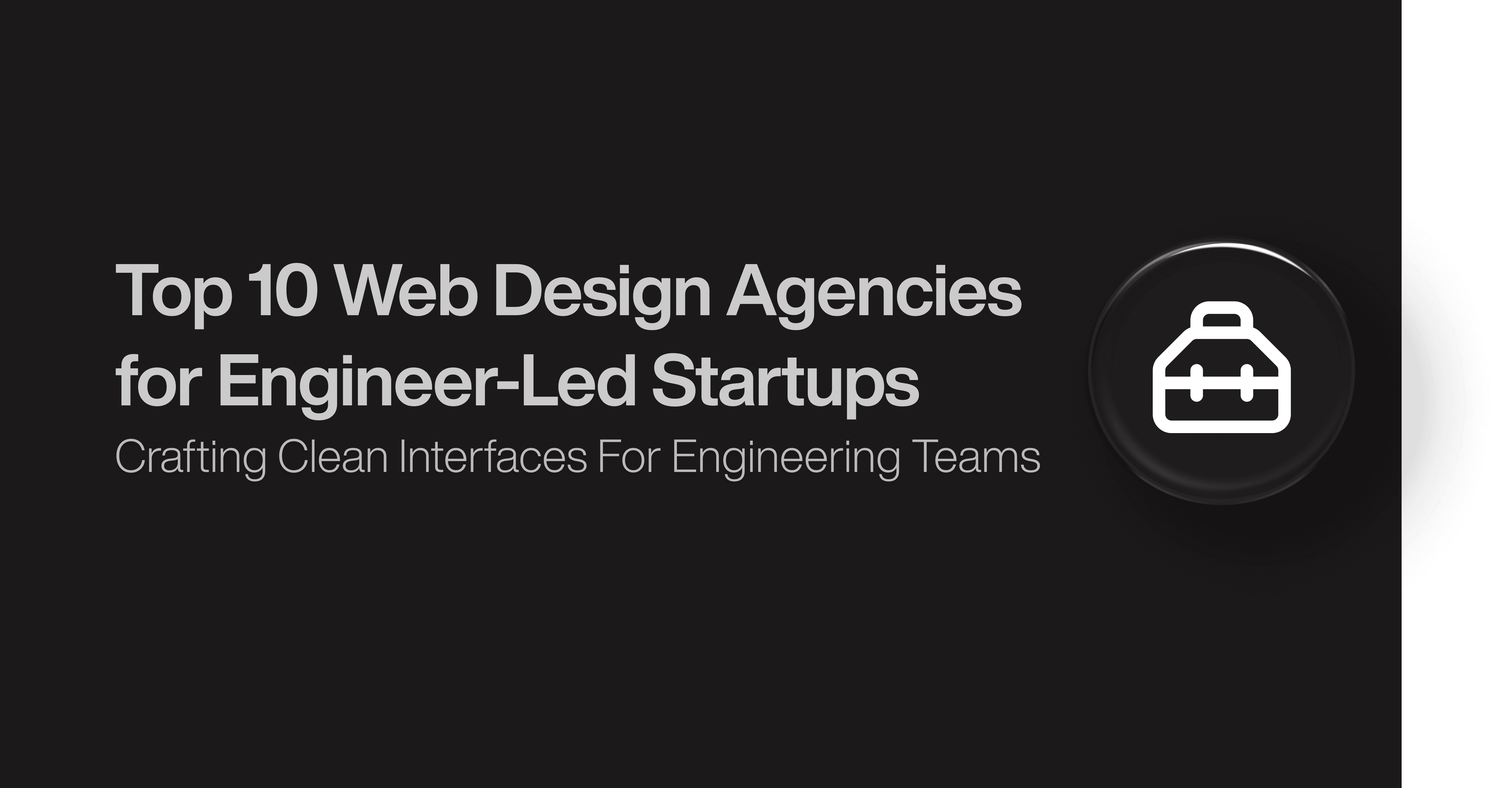 Top 10 Web Design Agencies for Engineer-Led Startups