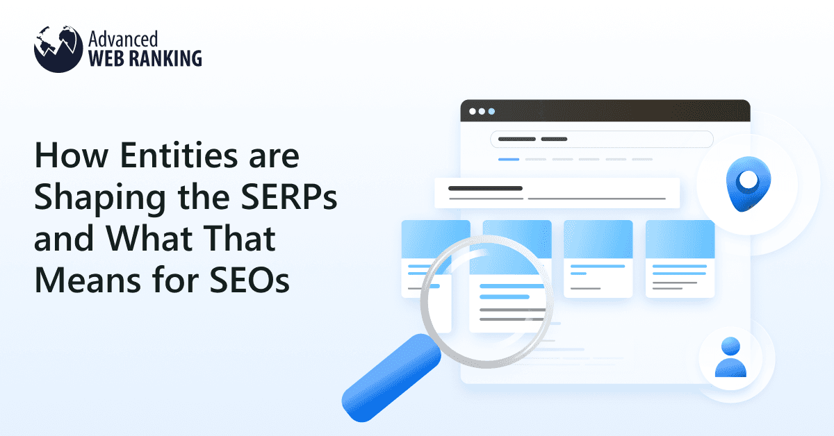 How Entities are Shaping the SERPs and What That Means for SEOs