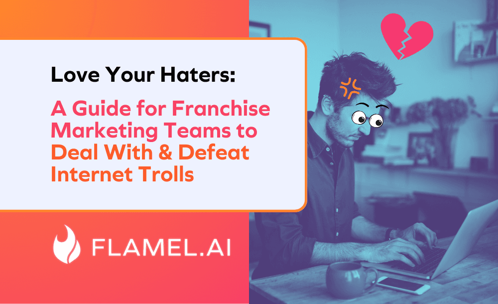 Love Your Haters: A Guide for Franchise Marketing Teams to Deal With & Defeat Internet Trolls