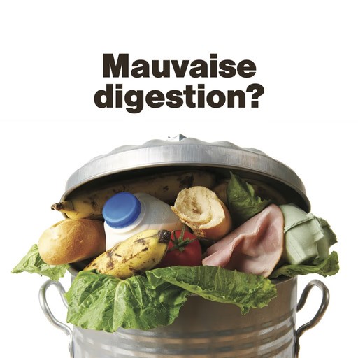 Image of a trash can overflowing with food waste—banana peel, sandwich, lettuce, ham, and a yogurt bottle—under bold black text that reads: 'Mauvaise digestion?' ('Poor digestion?').
