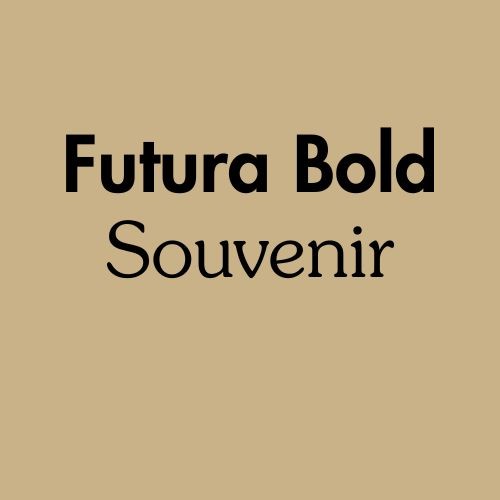 Futura Bold & Souvenir