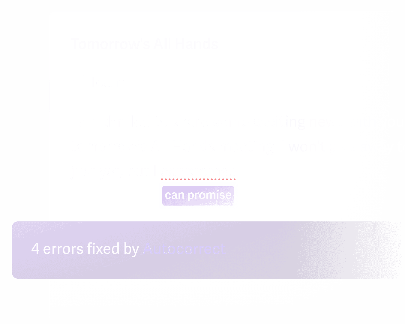 Autocorrect fixes errors as you type, like this example of correcting promse to promise.