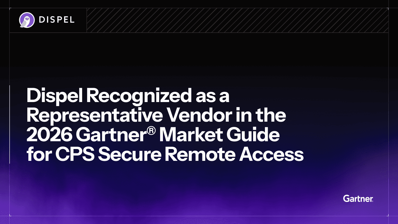 Dispel Recognized as a Representative Vendor in the 2026 Gartner Market Guide for CPS Secure Remote Access