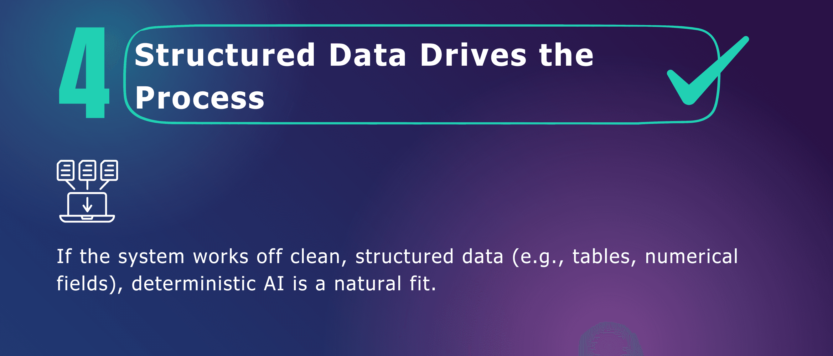 Deterministic AI is a perfect fit for structured data