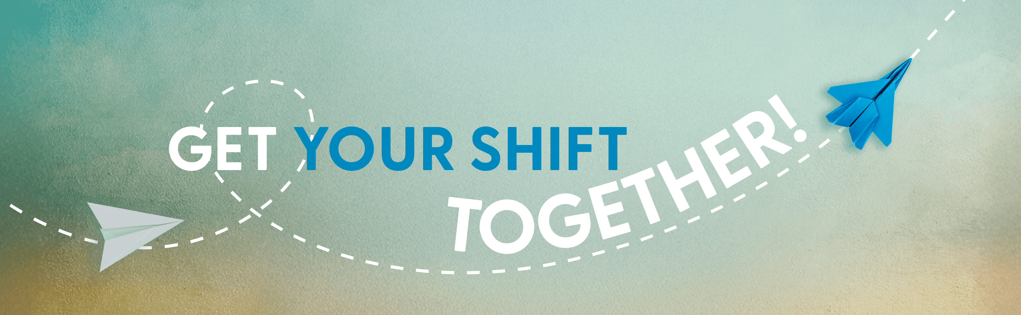 Text reading “Get Your Shift Together” with a paper airplane illustration.