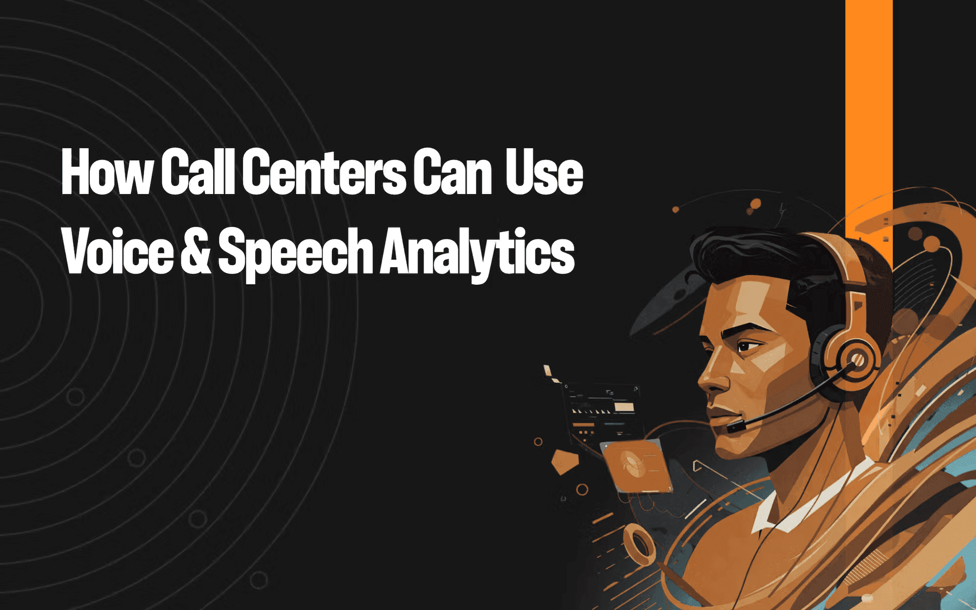 How call centers can leverage voice & speech analytics