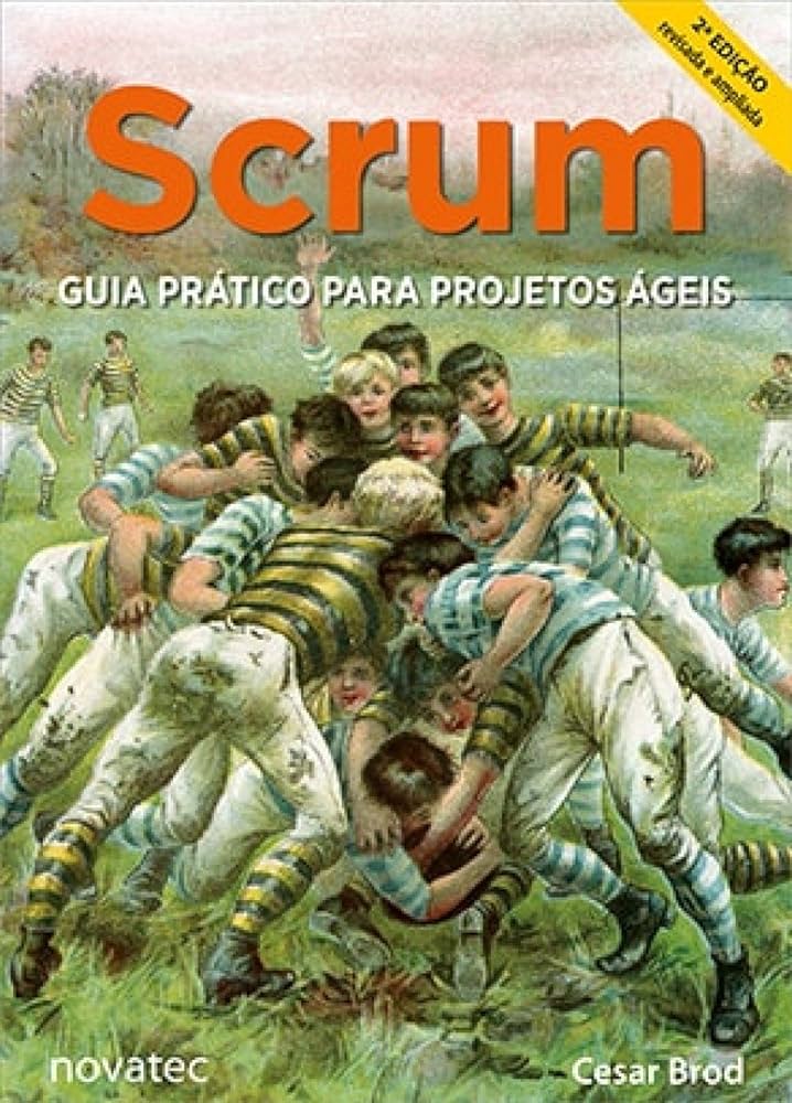 Scrum- Gestão Ágil para Projetos de Sucesso – César Brod