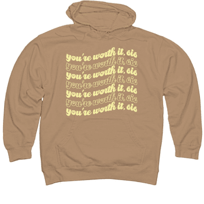 Tan hoodie with the text "You're worth it, sis" repeated in a retro font.