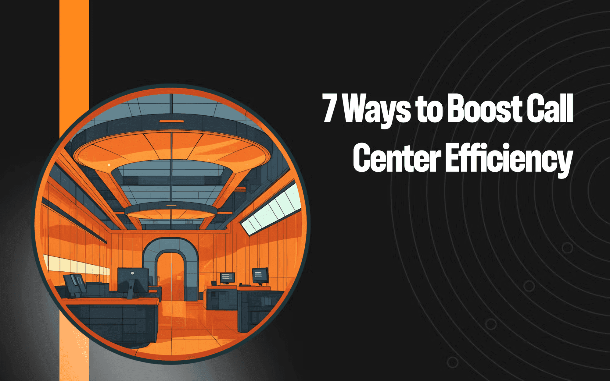 7 ways to boost call center efficiency in 2025